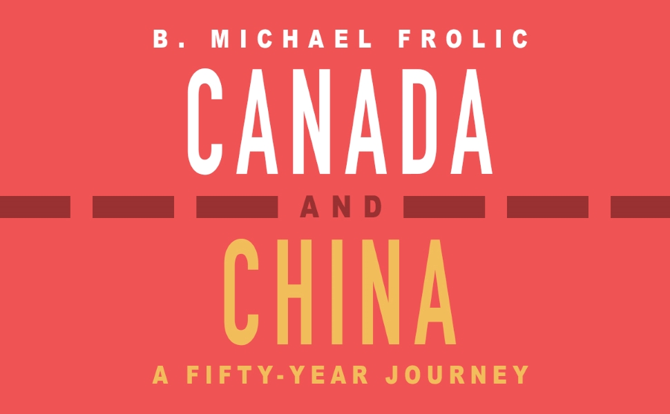 Canada and China: A Fifty-Year Journey (New Book)